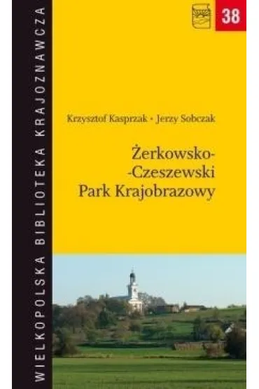 �erkowsko-Czeszewski Park Krajobrazowy - Jerzy Sobczak, Krzysztof Kasprzak
