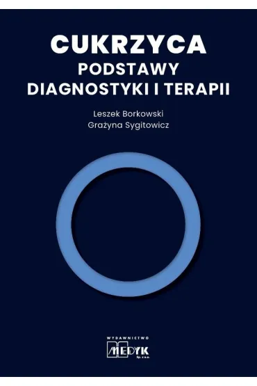 Cukrzyca. Podstawy diagnostyki i terapii - Gra�yna  Sygitowicz, Leszek  Borkowski