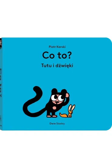 Co to? Tutu i d�wi�ki - Piotr Karski