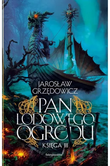 Pan Lodowego Ogrodu. Ksi�ga 3 - Jaros�aw Grz�dowicz