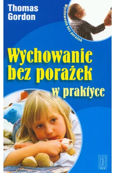 Wychowanie bez pora�ek w praktyce - Thomas Gordon