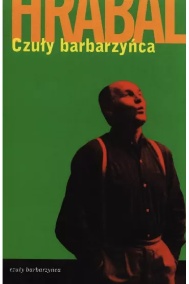 Czu�y barbarzy�ca - Bohumil Hrabal