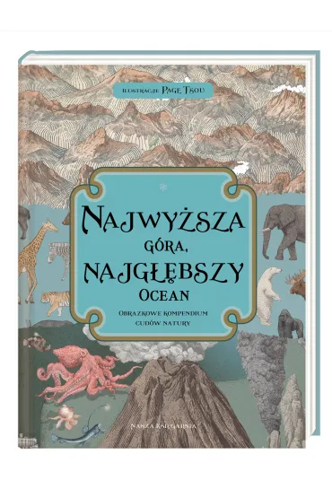 Najwy�sza g�ra, najg��bszy ocean. Obrazkowe kompendium cud�w natury - Kate Baker, Zanna Davidson
