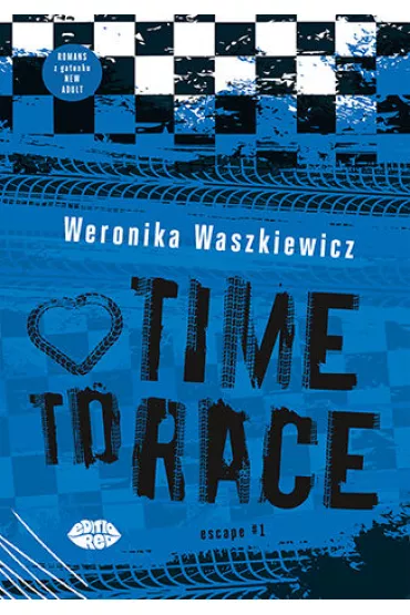 Time to race. Trylogia Escape. Tom 1 - Weronika  Waszkiewicz