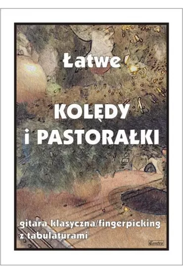 �atwe kol�dy i pastora�ki. Gitara klasyczna/fingerpicking z tabulaturami - M Pawe�ek