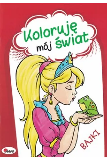 Koloruj� m�j �wiat. Bajki - Ma�gorzata Sza�ek, Mariola Budek
