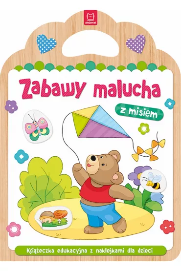 Zabawy malucha z misiem. Ksi��eczka edukacyjna z naklejkami dla dzieci
