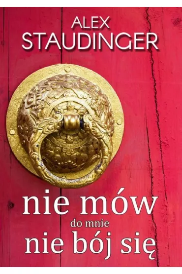 Nie m�w do mnie nie b�j si� - Alex  Staudinger