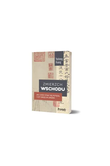 Zmierzch Wschodu. Jak Chiny sta�y si� pot�g� i czy grozi im upadek - Yasheng Huang