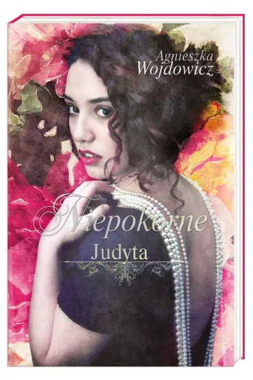 Niepokorne. Judyta - Agnieszka Wojdowicz
