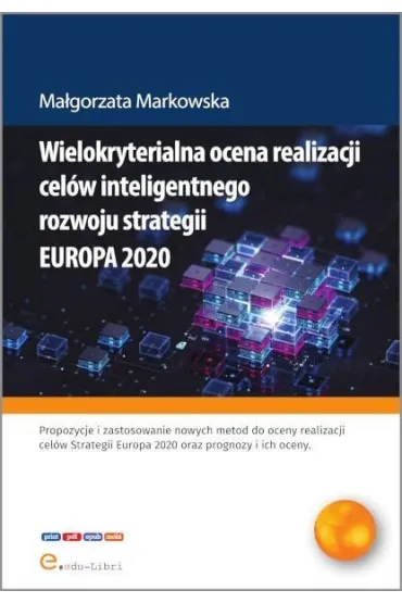 Wielokryterialna ocena realizacji cel�w inteligentnego rozwoju strategii Europa 2020 - Micha�  Tabor, Gabriela Strojna, Dawid �uk, Jakub Sowa, Julia Podobi�ska