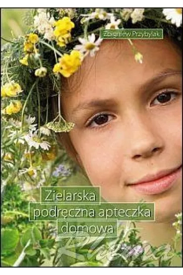 Zielarska podr�czna apteczka domowa - Zbigniew Przybylak