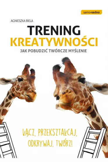 Trening kreatywnoci. Jak pobudzi twrcze mylenie - Agnieszka Biela