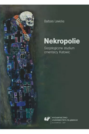 Nekropolie. Socjologiczne studium cmentarzy... - Barbara Lewicka