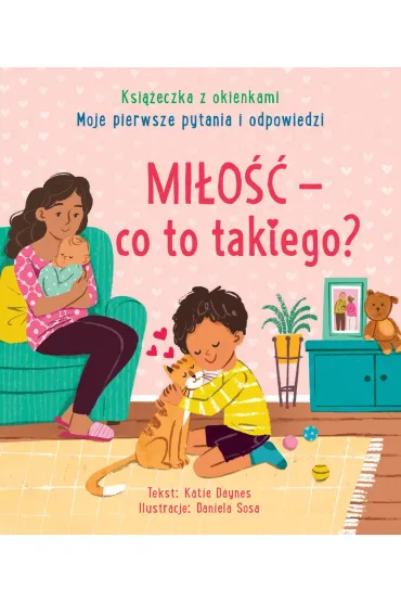 Mi�o�� - co to takiego? Moje pierwsze pytania i odpowiedzi. Ksi��eczka z okienkami - Katie Daynes