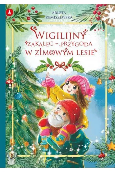 Wigilijny zakalec – przygoda w zimowym lesie - Arleta Remiszewska