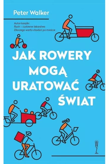 Jak rowery mog� uratowa� �wiat - Walker Peter