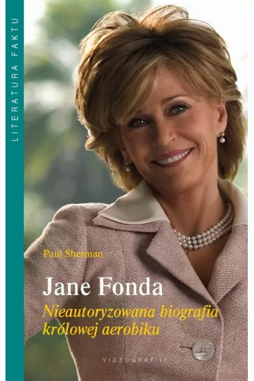 eBook Jane Fonda. Nieautoryzowana biografia kr�lowej aerobiku mobi epub - Sherman Paul