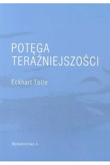 Pot�ga tera�niejszo�ci - Eckhart Tolle
