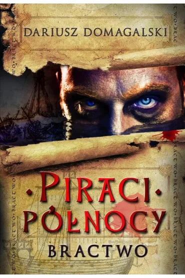 Piraci P�nocy tom 1 Bractwo - Dariusz Domagalski