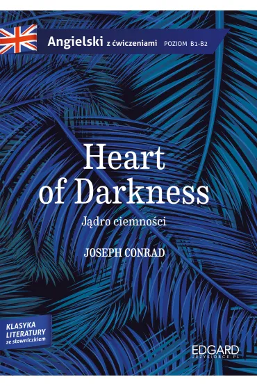Heart of Darkness/J�dro ciemno�ci. Angielski z �wiczeniami. Poziom b1-b2 - Joseph Conrad