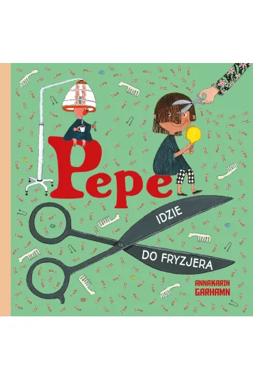 Pepe idzie do fryzjera - Anna-Karin Garhamn