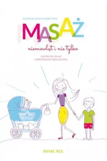Masa� niemowl�t i nie tylko czyli jak si� cieszy� rodzicielstwem dzie� po dniu - Magdalena Fabritius