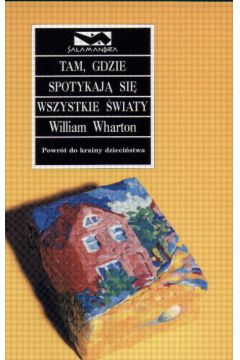 Tam gdzie spotykaj� si� wszystkie �wiaty - Wharton William - William Wharton