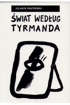 �wiat wed�ug Tyrmanda- przewodnik po utworach fabularnych - Pasterska Jolanta - Jolanta Pasterska