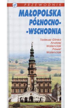 Ma�opolska P�nocno-Wschodnia - Glinka Tadeusz i inni - Glinka Tadeusz i inni