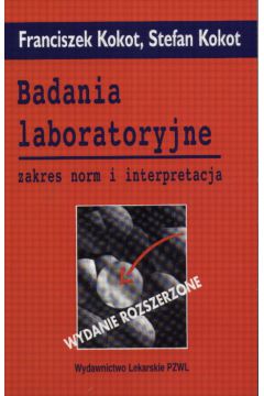 Badania laboratoryjne- zakres norm i interpretacja - Kokot Franciszek i inni - Kokot Franciszek i inni