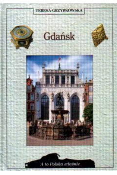 Gda�sk - Grzybowska Teresa (twarda oprawa) - Teresa Grzybowska