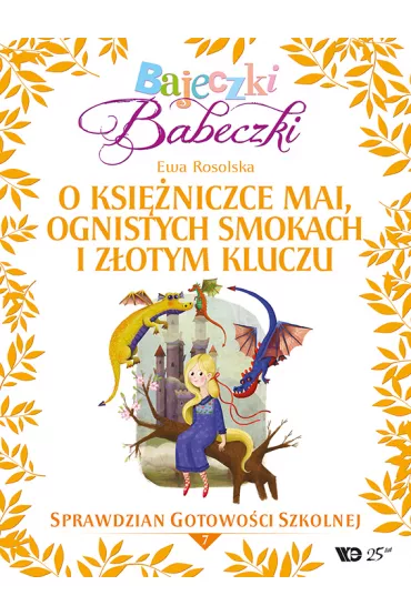 Bajeczki Babeczki. O ksi�niczce Mai, ognistych smokach i z�otym kluczu - Ewa Rosolska