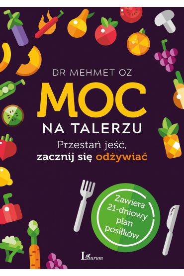 Moc na talerzu przestań jeść zacznij się odżywiać