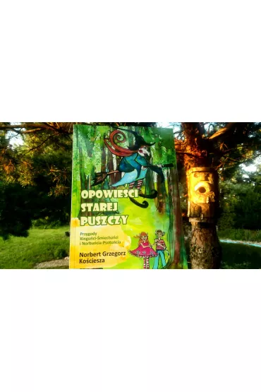 Opowie�ci Starej Puszczy. Przygody Kingu�ci- �miechu�ci i Norbu�cia- Psotu�cia - Norbert Grzegorz Ko�ciesza