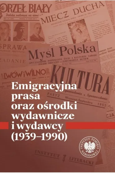 Emigracyjna prasa oraz o�rodki wydawnicze i wydawcy 1939-1990 - Krzysztof Kaczmarski, �ukasz  Chrobak