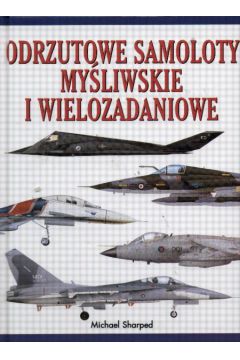 Odrzutowe samoloty my�liwskie i wielozadaniowe - Sharped Michael - Michael Sharped