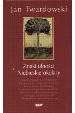 Znaki ufno�ci Niebieskie okulary - Twardowski Jan