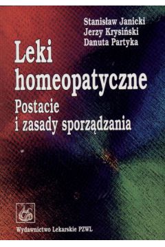 Leki homeopatyczne - postacie i zasady sporz�dzania - Janicki Stanis�aw i inni - Janicki Stanis�aw i inni