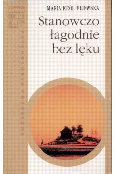 Stanowczo �agodnie bez l�ku - Kr�l-Fijewska Maria - Maria Kr�l-Fijewska