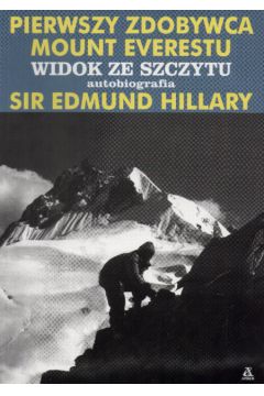 Pierwszy zdobywca Mount Everestu.Widok ze szczytu - Hillary Edmund - Hillary Edmund