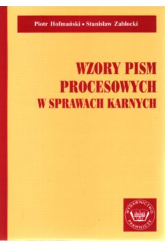 Wzory pism procesowych w sprawach karnych - Hofma�ski Piotr i inni - Hofma�ski Piotr i inni