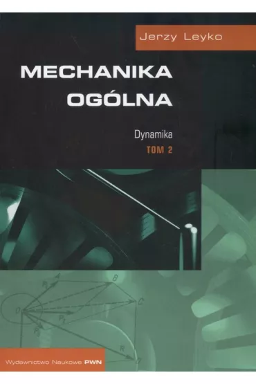Mechanika og�lna T.2 Dynamika - Jerzy Leyko