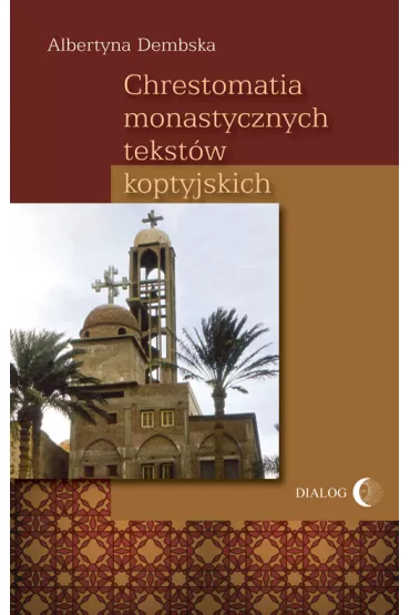 Chrestomatia monastycznych tekst�w koptyjskich - Albertyna Dembska