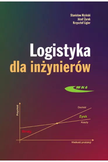 Logistyka dla in�ynier�w - J�zef �urek, Krzysztof Ligier, Stanis�aw Nizi�ski