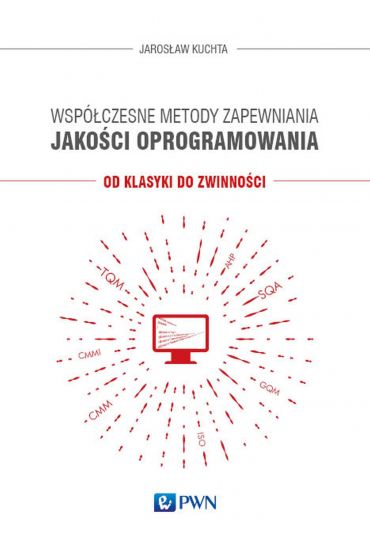 Współczesne metody zapewniania jakości oprogramowania. Od klasyki do zwinności