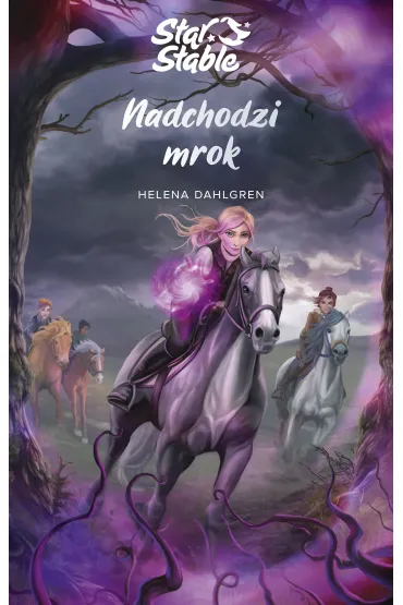 Nadchodzi mrok. Star Stable. Tom 3 - Helena  Dahlgren