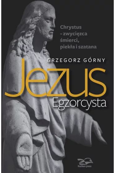 Jezus Egzorcysta - Grzegorz G�rny