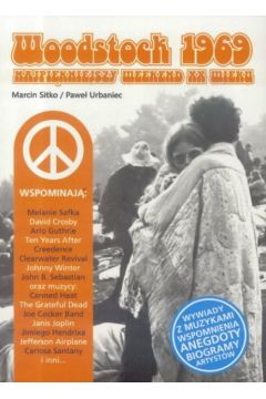 Woodstock 1969. Najpikniejszy weekend XX wieku