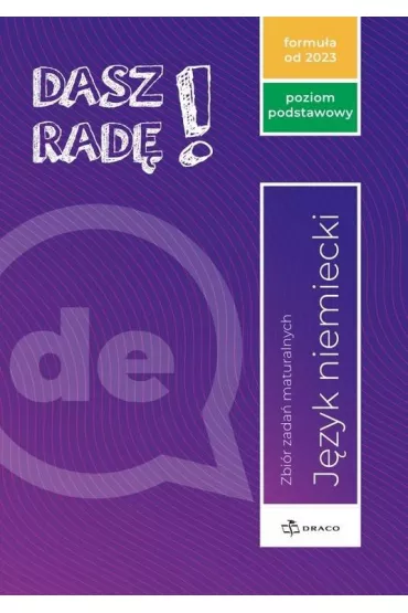 Dasz rad�! J�zyk niemiecki. Zbi�r zada� maturalnych. Poziom podstawowy. Formu�a od 2023
